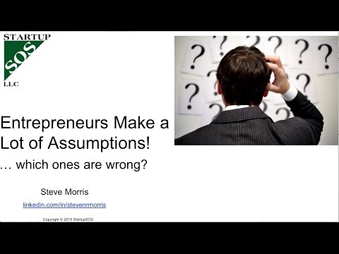 Entrepreneurs make a lot of assumptions