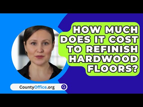 How Much Does It Cost To Refinish Hardwood Floors? - CountyOffice.org